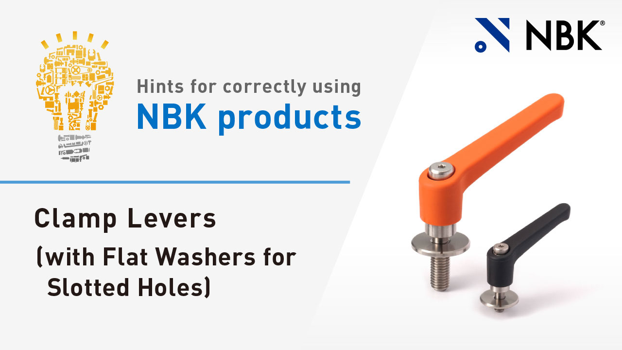 Hints for correctly using NBK products: Clamp Levers (with Flat Washers for Slotted Holes)